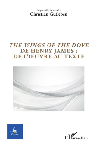 Cycnos Volume 36 N° 1/2020 : The Wings of the Dove de Henry James : de l'oeuvre au texte. Textes en