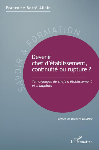 Devenir chef d'établissement, continuité ou rupture ? Témoignages de chefs d'établissement et d'adjo