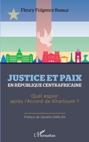 Justice et paix en République centrafricaine. Quel espoir après l'Accord de Khartoum ?