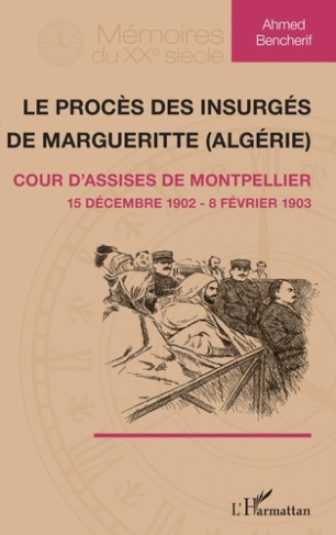 Le procès des insurgés de Margueritte (Algérie). Cour d'assise de Montpellier (15 décembre 1902 - 8