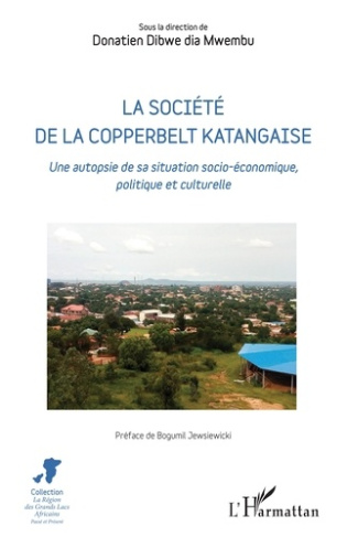 La société de la Copperbelt katangaise. Une autopsie de sa situation socio-économique, politique et