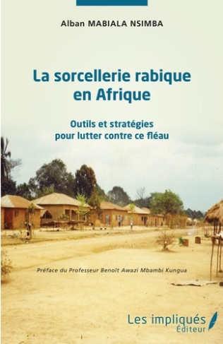 La sorcellerie rabique en Afrique. Outils et stratégies pour lutter contre ce fléau