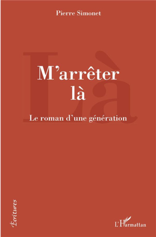 M'arrêter là. Le roman d'une génération
