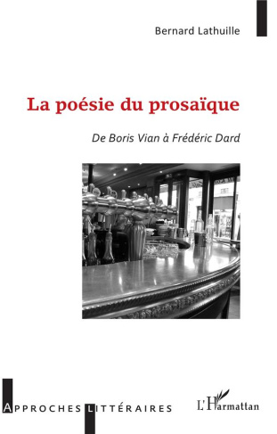 La poésie du prosaïque. De Boris Vian à Frédéric Dard