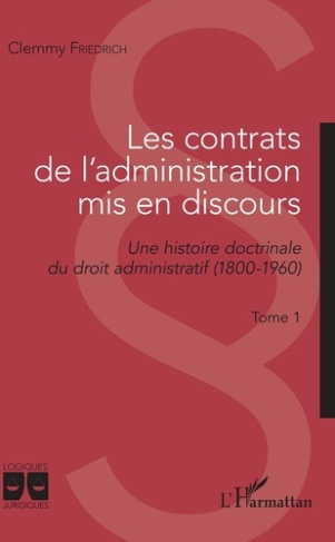 Les contrats de l'administration mis en discours - Une histoire doctrinale du droit administratif (1