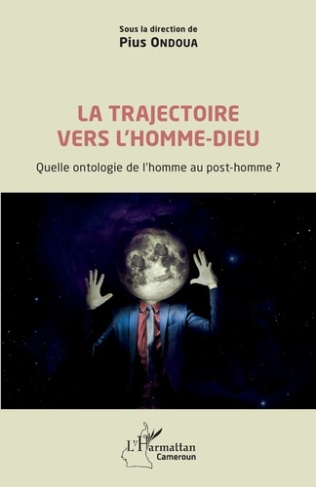 La trajectoire vers l'homme-dieu. Quelle ontologie de l'homme au post-homme ?