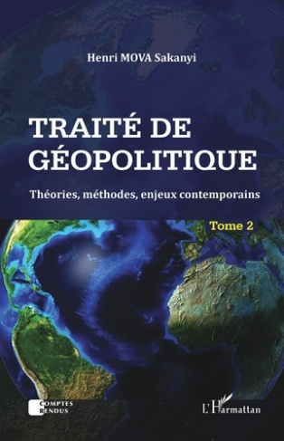 Traité de géopolitique. Tome 2, Théories, méthodes, enjeux contemporains