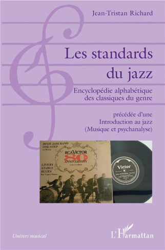 Les standards du jazz. Encyclopédie alphabétique des classiques du genre précédée d'une Introduction