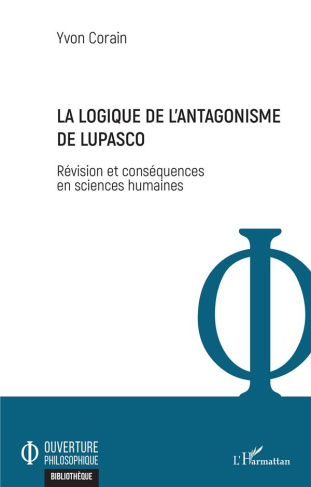 La logique de l'antagonisme de Lupasco. Révision et conséquences en sciences humaines