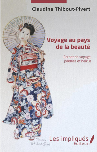 Voyage au pays de la beauté. Carnet de voyage, poèmes et haïkus