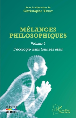 Mélanges philosophiques. Volume 5, L'écologie dans tous ses états