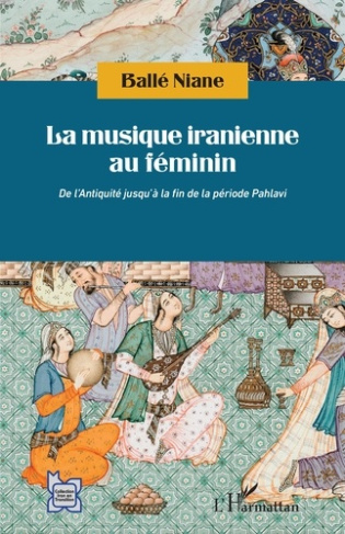 La musique iranienne au féminin. De l'Antiquité jusqu'à la fin de la période Pahlavi