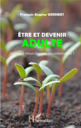 Etre et devenir adulte. Comment mieux aller vers ses potentialités ?