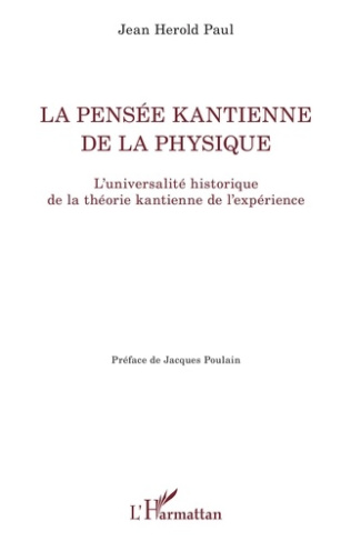 La pensée kantienne de la physique. L'universalité historique de la théorie kantienne de l'expérienc
