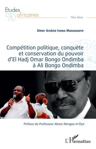 Compétition politique, conquête et conservation du pouvoir d'El Hadj Omar Bongo Ondimba à Ali Bongo