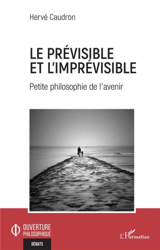 Le prévisible et l'imprévisible. Petite philosophie de l'avenir