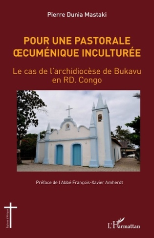 Pour une pastorale oecuménique inculturée. Le cas de l'archidiocèse de Bukavu en RD. Congo