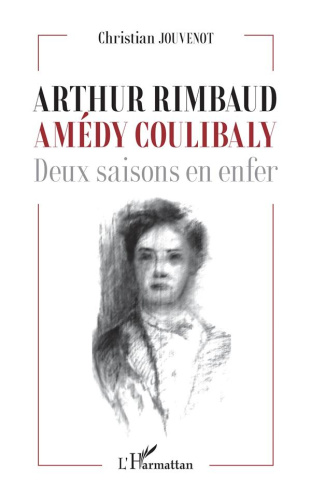 Arthur Rimbaud - Amédy Coulibaly. Deux saisons en enfer