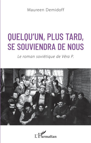 Quelqu'un, plus tard, se souviendra de nous. Le roman soviétique de Véra P.