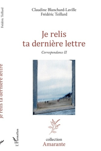 Je relis ta dernière lettre. Correspondance Tome 2