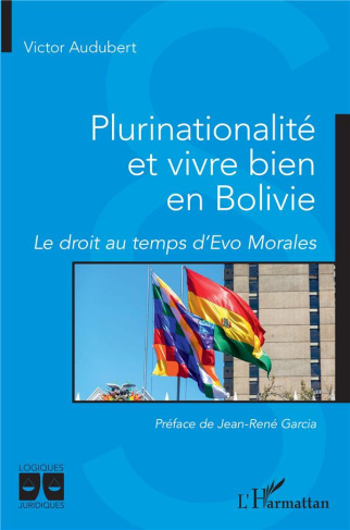 Plurinationalité et vivre bien en Bolivie. Le droit au temps d'Evo Morales