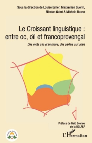 Le Croissant linguistique : entre oc, oïl et francoprovençal. Des mots à la grammaire, des parlers a