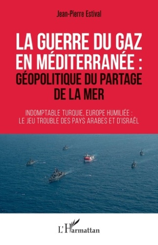 La guerre du gaz en Méditerranée : géopolitique du partage de la mer. Indomptable Turquie, Europe hu