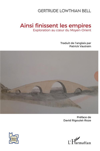 Ainsi finissent les empires. Exploration au coeur du Moyen-Orient