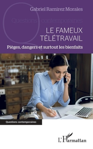 Le fameux télétravail. Pièges, dangers et surtout les bienfaits