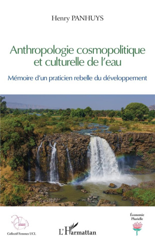 Anthropologie cosmopolitique et culturelle de l'eau. Mémoire d'un praticien rebelle du développement
