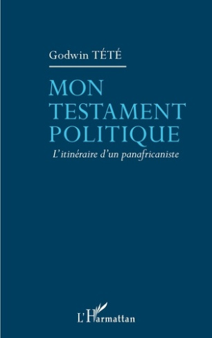 Mon testament politique. L'itinéraire d'un panafricaniste