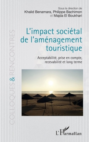 L'impact sociétal de l'aménagement touristique. Acceptabilité, prise en compte, recevabilité et long