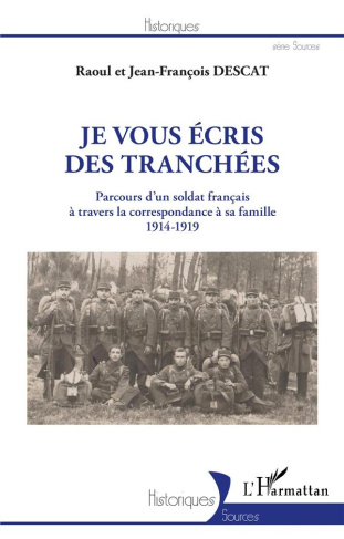 Je vous écris des tranchées. Parcours d'un soldat français à travers la correspondance à sa famille