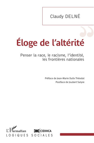 Eloge de l'altérité. Penser la race, le racisme, l'identité, les frontières nationales