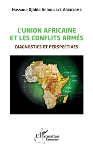 L'Union africaine et les conflits armés. Diagnostics et perspectives