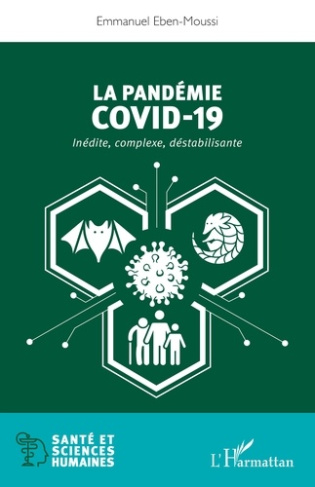 La pandémie Covid-19. Inédite, complexe, déstabilisante