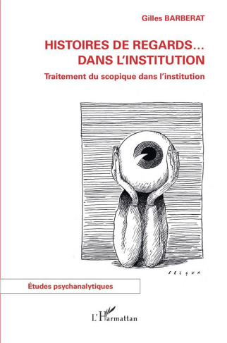 Histoires de regards... dans l'institution. Traitement du scopique dans l'institution