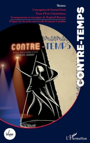 Contre-temps. Spectacle musical d'après la vie de François Courdot