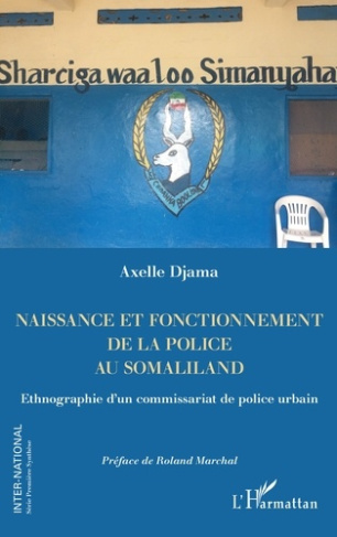 Naissance et fonctionnement de la police au Somaliland. Ethnographie d'un commissariat de police urb