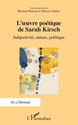 L'oeuvre poétique de Sarah Kirsch. Subjectivité, nature, politique, Textes en français et en alleman