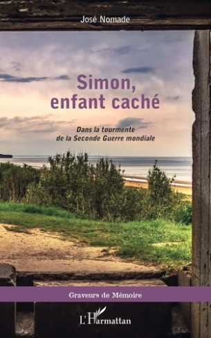Simon, enfant caché. Dans la tourmente de la Seconde Guerre mondiale