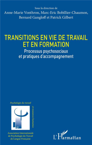 Transitions en vie de travail et en formation. Processus psychosociaux et pratiques d'accompagnement
