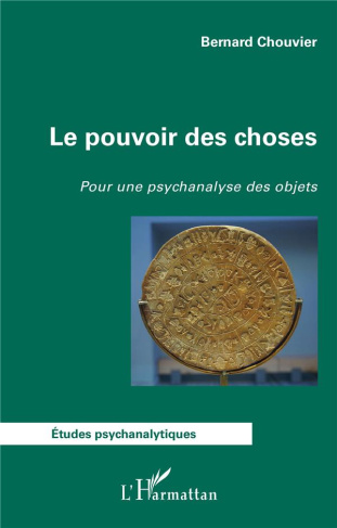 Le pouvoir des choses. Pour une psychanalyse des objets