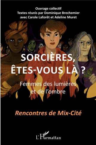 Sorcières, êtes-vous là ? Femmes des lumières et de l'ombre