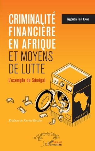 Criminalité financière en Afrique et moyens de lutte. L'exemple du Sénégal