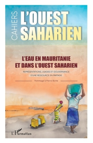 L'ouest saharien N° 13-14, 2021 : L'eau en Mauritanie et dans l'Ouest saharien. Représentations, usa