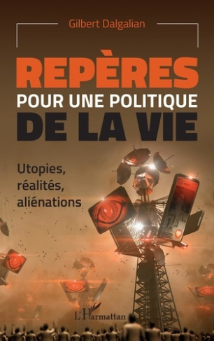 Repères pour une politique de la vie. Utopies, réalités, aliénations