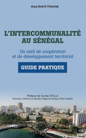 L'intercommunalité au Sénégal. Un outil de coopération et de développement territorial - Guide prati