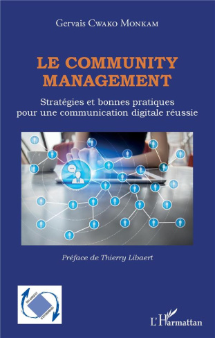 Le community management. Stratégies et bonnes pratiques pour une communication digitale réussie