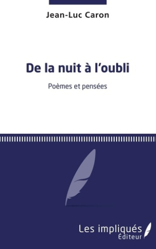 De la nuit à l'oubli. Poèmes et pensées